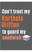 Can't trust my Korthals Griffon to guard my sandwich: For Korthals Griffon Dog Breed Fans