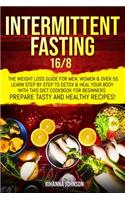 Intermittent fasting 16/8: the weight loss guide for men, women & over 50. Learn step by step to detox & heal your body with this diet cookbook for beginners. Prepare tasty & 