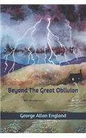 Beyond The Great Oblivion