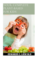 Your, Complete Plant-Based for Kids