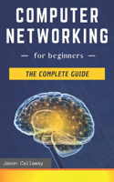 Computer Networking for Beginners: The Complete Guide to Network Systems, Wireless Technology, IP Subnetting, Including the Basics of Cybersecurity & the Internet of Things for Artifi