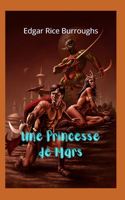 Une Princesse de Mars: Fantastique roman de fiction, grande romance planétaire, pleine d'action, d'aventure et de mystères.