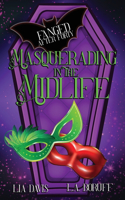 Masquerading In the Midlife: A Paranormal Women's Fiction Novel