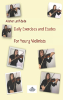 Daily Exercises and Etudes for very Young Violinists