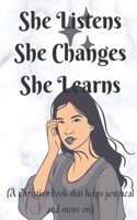 She Listens, She Changes, She Learns