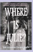 Where Is Julie?: An indecipherable story for a surprising ending...
