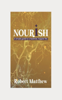Nourish: A SIMPLE GUIDE TO A HEALTHIER, HAPPIER LIFE: The relevance of nutrition, The Easy Way to a Healthier, Happier Life, Strategies for lowering stress a