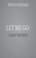 Let Me Go: Lib/E