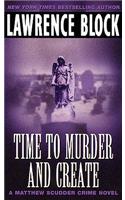 Time to Murder and Create: A Matthew Scudder Crime Novel