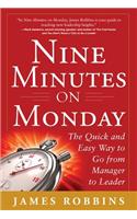 Nine Minutes on Monday: The Quick and Easy Way to Go From Manager to Leader: The Quick and Easy Way to Go from Manager to Leader(English)