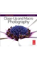 Focus On Close-Up and Macro Photography (Focus On series)