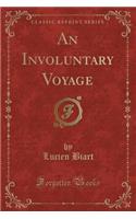 An Involuntary Voyage (Classic Reprint): (English)