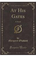 At His Gates: A Novel (Classic Reprint)(English)