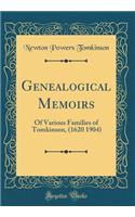 Genealogical Memoirs: Of Various Families of Tomkinson, (1620 1904) (Classic Reprint)