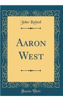 Aaron West (Classic Reprint)