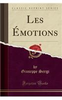 Les Ã?motions (Classic Reprint)