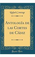 Antología de las Cortes de Cádiz (Classic Reprint)