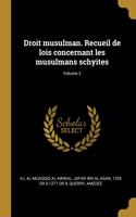 Droit musulman. Recueil de lois concernant les musulmans schyites; Volume 2