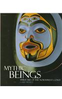 Mythic Beings: Spirit Art of the Northwest Coast