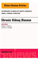 Chronic Kidney Disease, an Issue of Veterinary Clinics of North America: Small Animal Practice