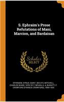 S. Ephraim's Prose Refutations of Mani, Marcion, and Bardaisan