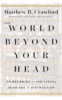 The World Beyond Your Head: On Becoming an Individual in an Age of Distraction