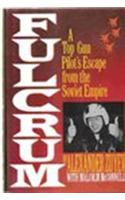 Fulcrum: a Top Gun's Escape from the Soviet Empire