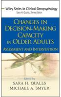 Changes in Decision-Making Capacity in Older Adults: Assessment and Intervention