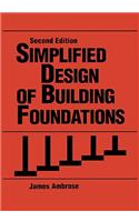 Simplified Design of Building Foundations: (Parker/Ambrose Series of Simplified Design Guides)