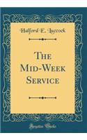 The Mid-Week Service (Classic Reprint)