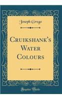 Cruikshank's Water Colours (Classic Reprint)