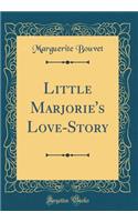 Little Marjorie's Love-Story (Classic Reprint)