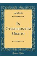 In Ctesiphontem Oratio (Classic Reprint)