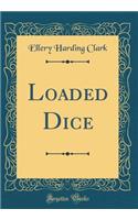 Loaded Dice (Classic Reprint)