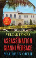 Vulgar Favors (FX Movie Tie-in Edition): The Assassination of Gianni Versace