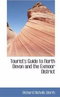 Tourist's Guide to North Devon and the Exmoor District: (English)