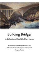 Building Bridges: A Collection of Real Life Short Stories