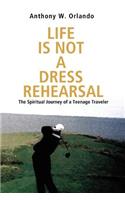 Life Is Not a Dress Rehearsal