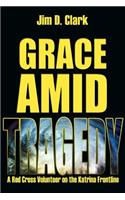 Grace Amid Tragedy: A Red Cross Volunteer on the Katrina Frontline(English)