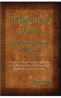 The Butter Pecan Diaries: Scarlett's Letters - Part Deux