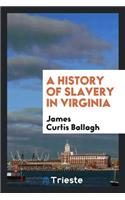 A History of Slavery in Virginia