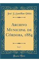 Archivo Municipal de CÃ³rdoba, 1884, Vol. 7 (Classic Reprint)