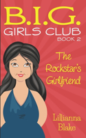 Rockstar's Girlfriend (B.I.G. Girls Club, Book 2)