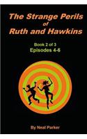 The Strange Perils of Ruth and Hawkins: Episodes 4-6: Volume 2