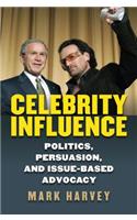 Celebrity Influence: Politics, Persuasion, and Issue-Based Advocacy