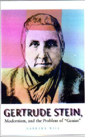 Gertrude Stein, Modernism, and the Problem of 'Genius': Modernism, and the Problem of "Genius"