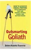Outsmarting Goliath: How to Achieve Equal Footing with Companies That are Bigger, Richer, Older and Better Known