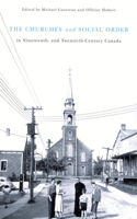 Churches and Social Order in Nineteenth- And Twentieth-Century Canada