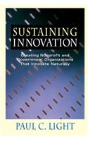 Sustaining Innovation: Creating Nonprofit and Government Organizations That Innovate Naturally