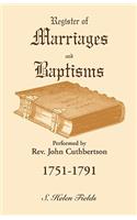 Register of Marriages and Baptisms performed by Rev. John Cuthbertson, 1751-1791